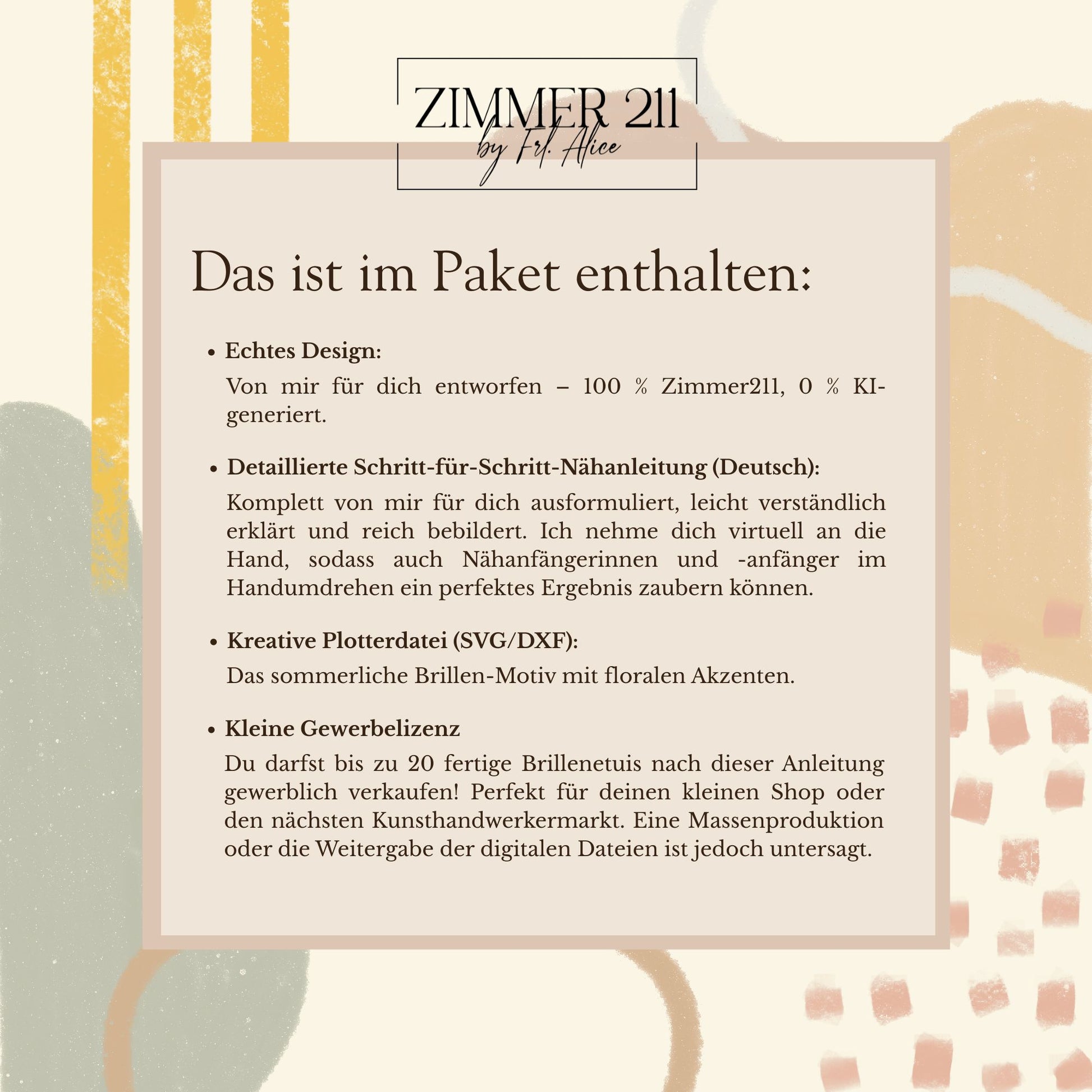 Eine Infografik der Marke „Zimmer 211 by Frl. Alice“ mit dem Titel „Das ist im Paket enthalten:“. Der Text listet die Bestandteile des digitalen Produkts auf: ein echtes, zu 100 % selbst entworfenes Design (0 % KI-generiert), eine detaillierte, reich bebilderte Schritt-für-Schritt-Nähanleitung auf Deutsch für Anfänger, eine kreative Plotterdatei (SVG/DXF) mit einem sommerlich-floralen Brillen-Motiv sowie eine kleine Gewerbelizenz. Die Lizenz erlaubt den gewerblichen Verkauf von bis zu 20 fertigen Brillenetu